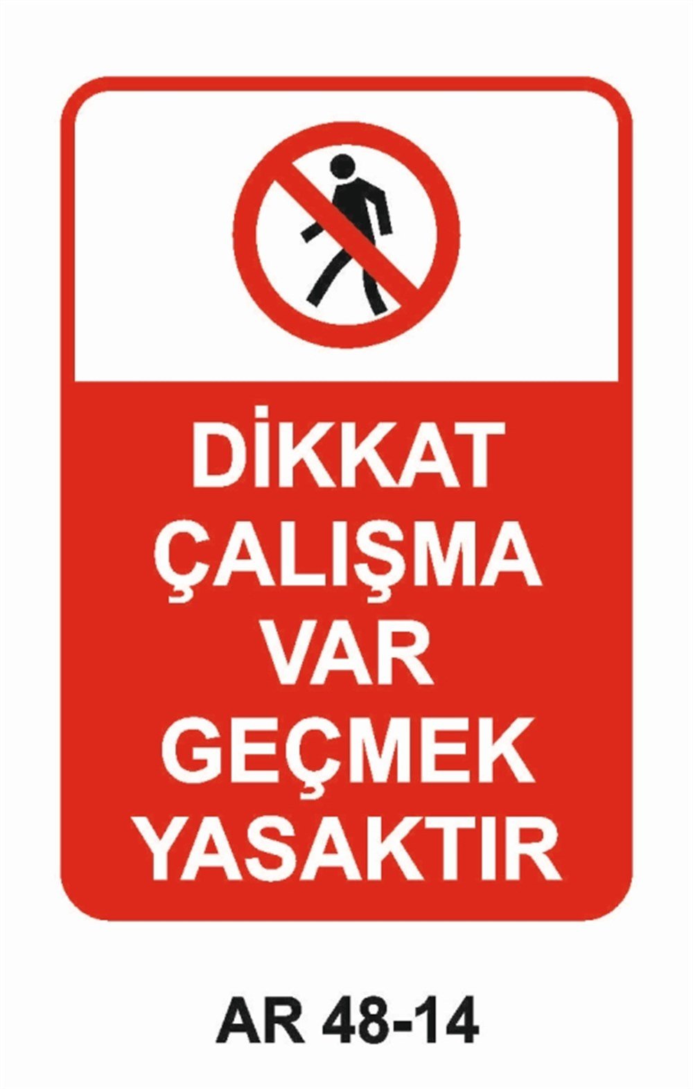 İNŞAATDİKKAT ÇALIŞMA VAR GEÇMEK YASAKTIR İŞ GÜVENLİĞİ UYARI LEVHASI