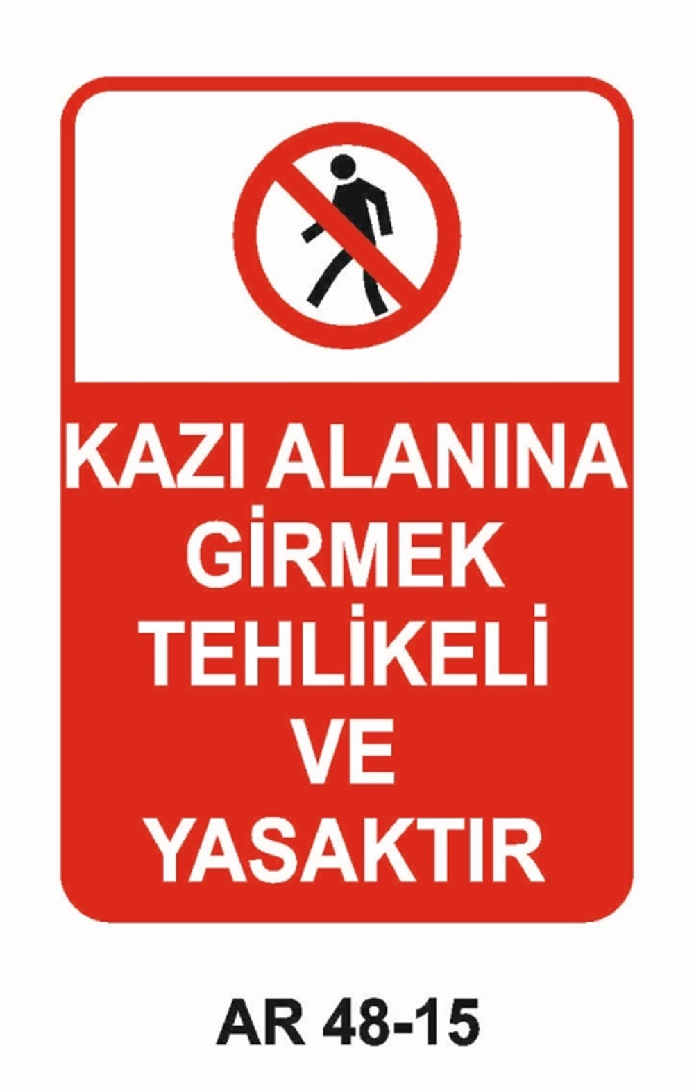İNŞAATKAZI ALANINA GİRMEK TEHLİKELİ VE YASAKTIR İŞ GÜVENLİĞİ UYARI LEVHASI