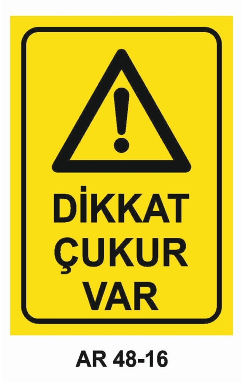 İNŞAATDİKKAT ÇUKUR VAR İŞ GÜVENLİĞİ UYARI LEVHASI