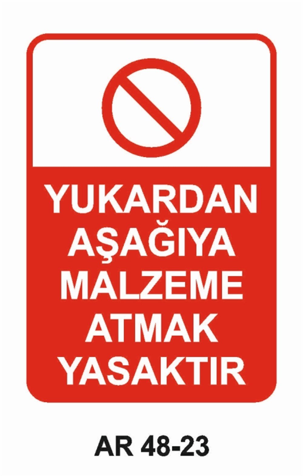 İNŞAATYUKARDAN AŞAĞIYA MALZEME ATMAK YASAKTIR  İŞ GÜVENLİĞİ UYARI LEVHASI