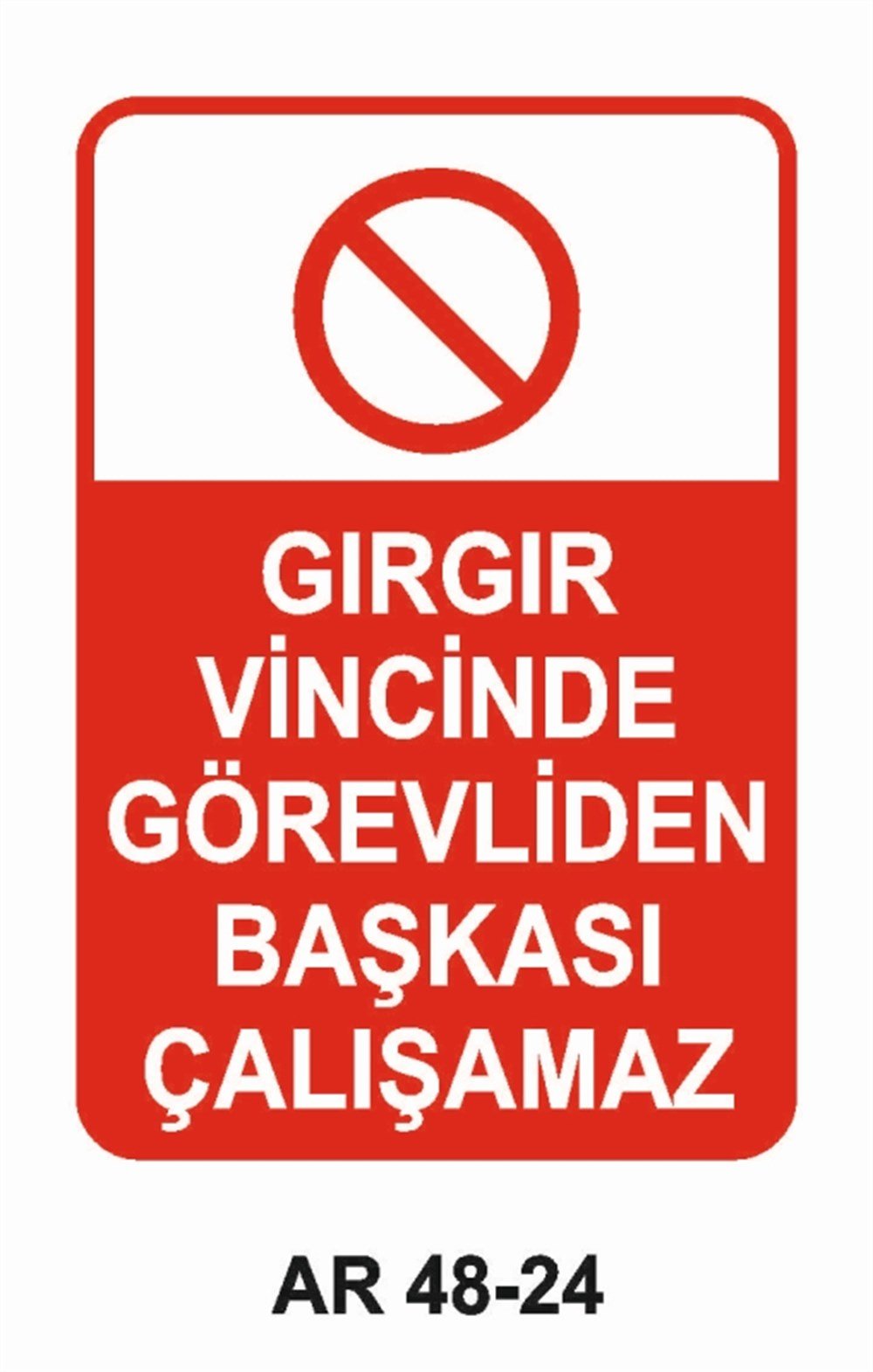 İNŞAATGIRGIR VİNCİNDE GÖREVLİDEN BAŞKASI ÇALIŞAMAZ İŞ GÜVENLİĞİ UYARI LEVHASI