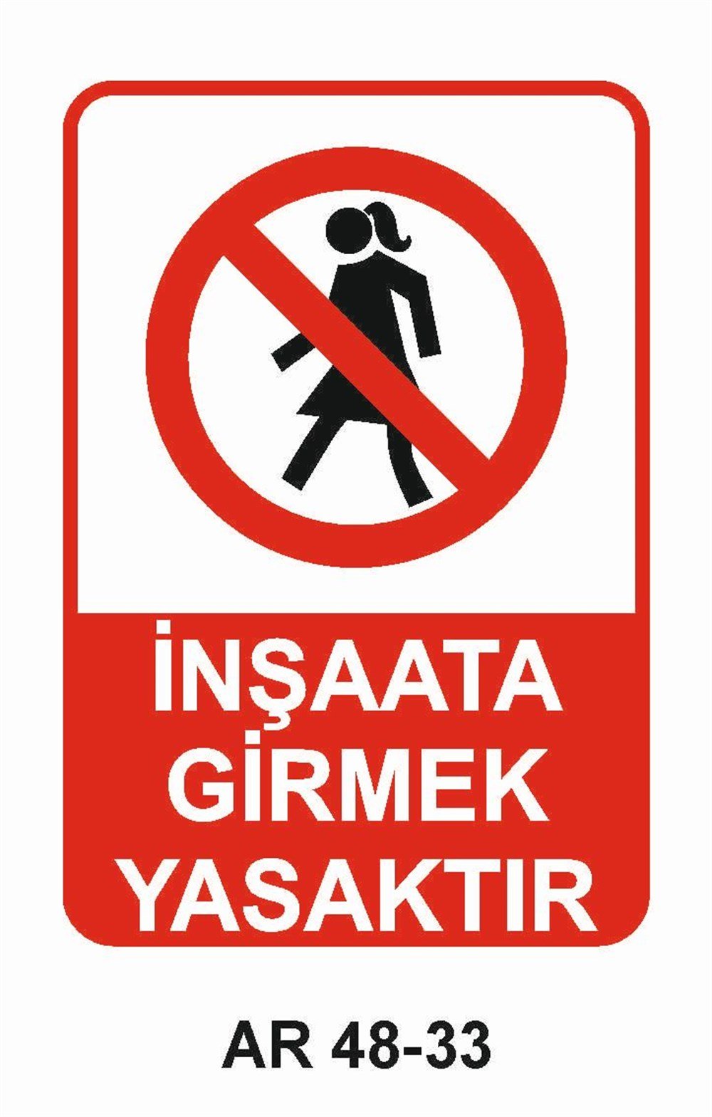 İnşaat Uyarı LevhalarıİNŞAAT GİRMEK YASAKTIR KADIN FİGÜRLÜ İŞ GÜVENLİĞİ UYARI LEVHASI