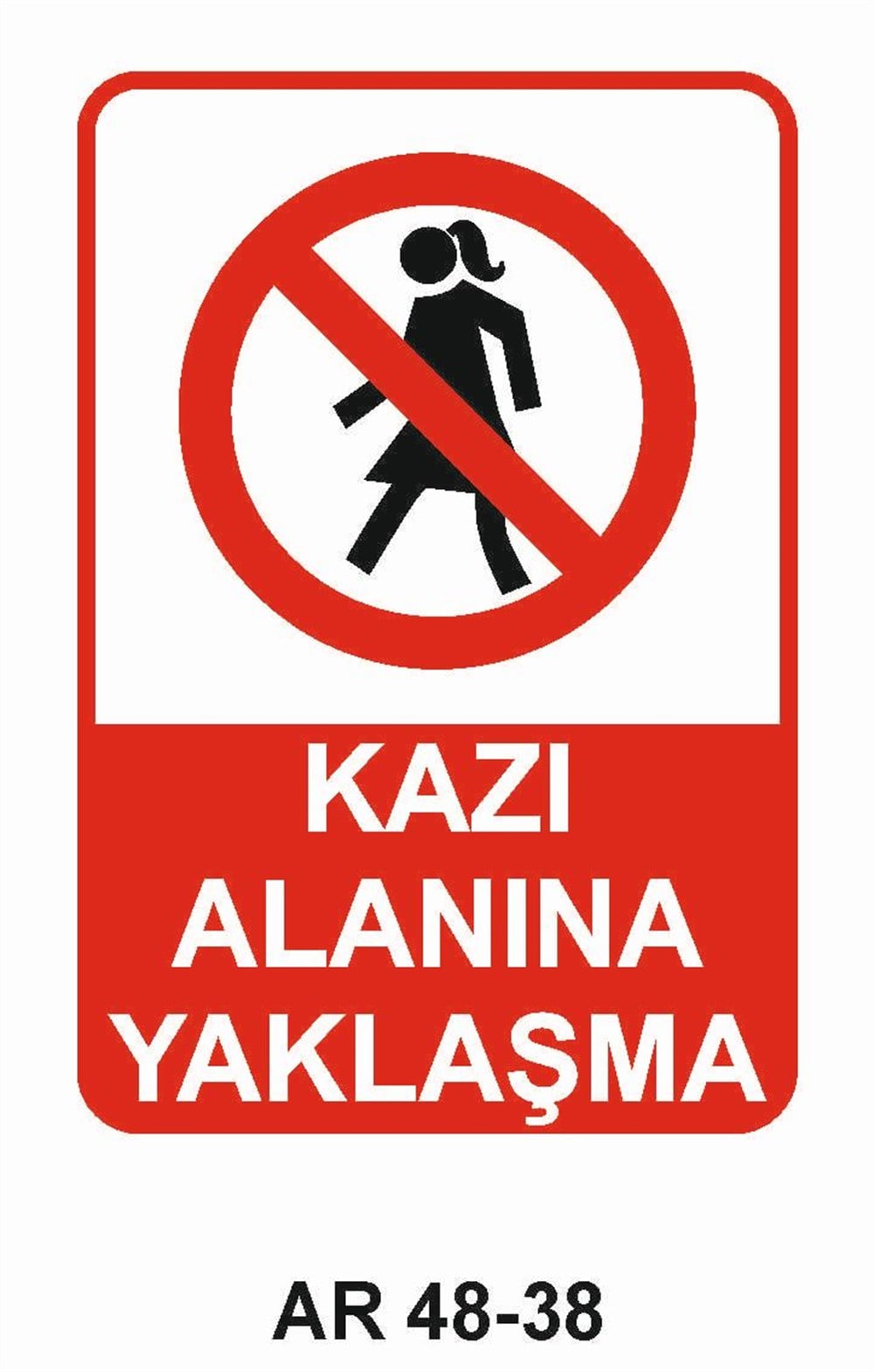 İnşaat Uyarı LevhalarıKAZI ALANINA YAKLAŞMA KADIN FİGÜRLÜ İŞ GÜVENLİĞİ UYARI LEVHASI