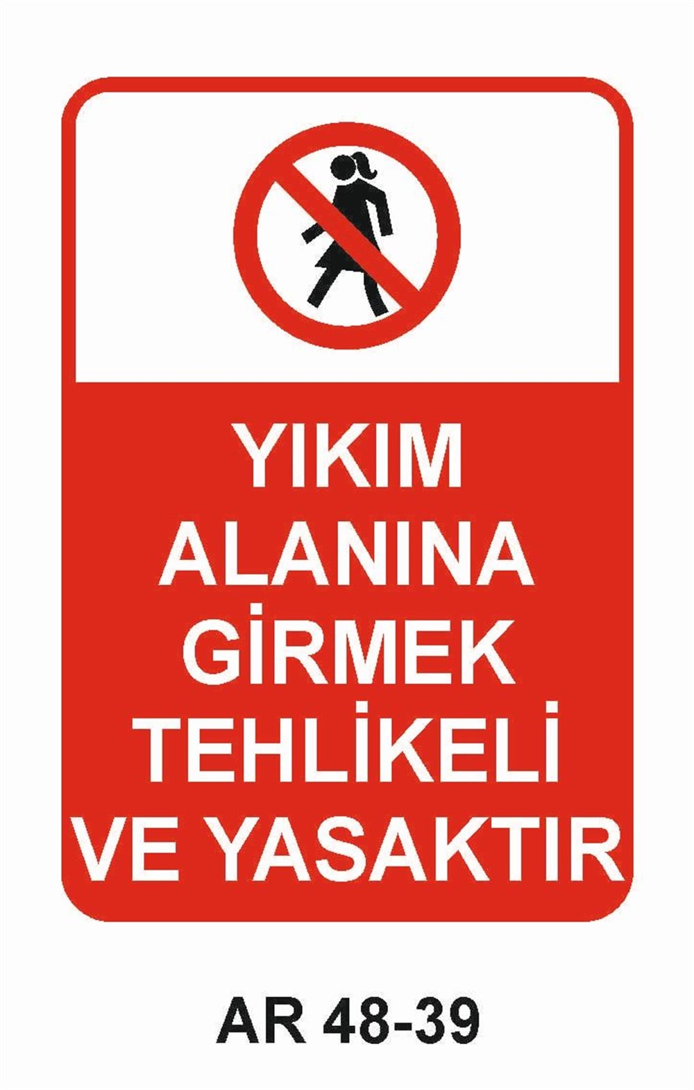 İnşaat Uyarı LevhalarıYIKIM ALANINA GİRMEK TEHLİKELİ VE YASAKTIR KADIN FİGÜRLÜ İŞ GÜVENLİĞİ UYARI LEVHASI
