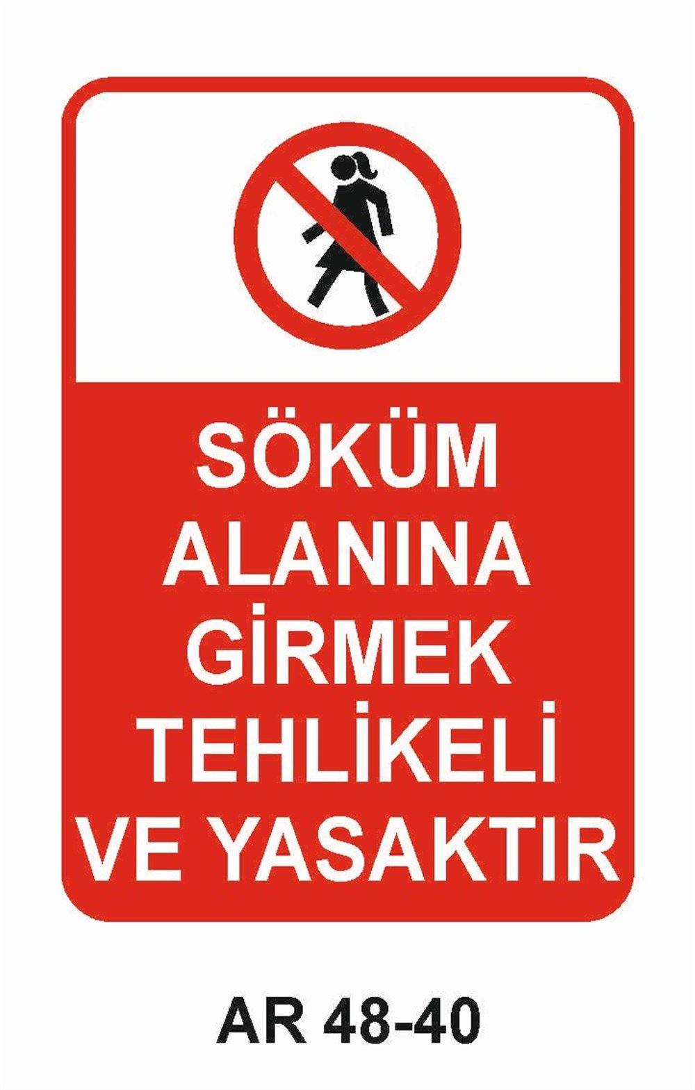 İnşaat Uyarı LevhalarıSÖKÜM ALANINA GİRMEK TEHLİKELİ VE YASAKTIR KADIN FİGÜRLÜ İŞ GÜVENLİĞİ UYARI LEVHASI