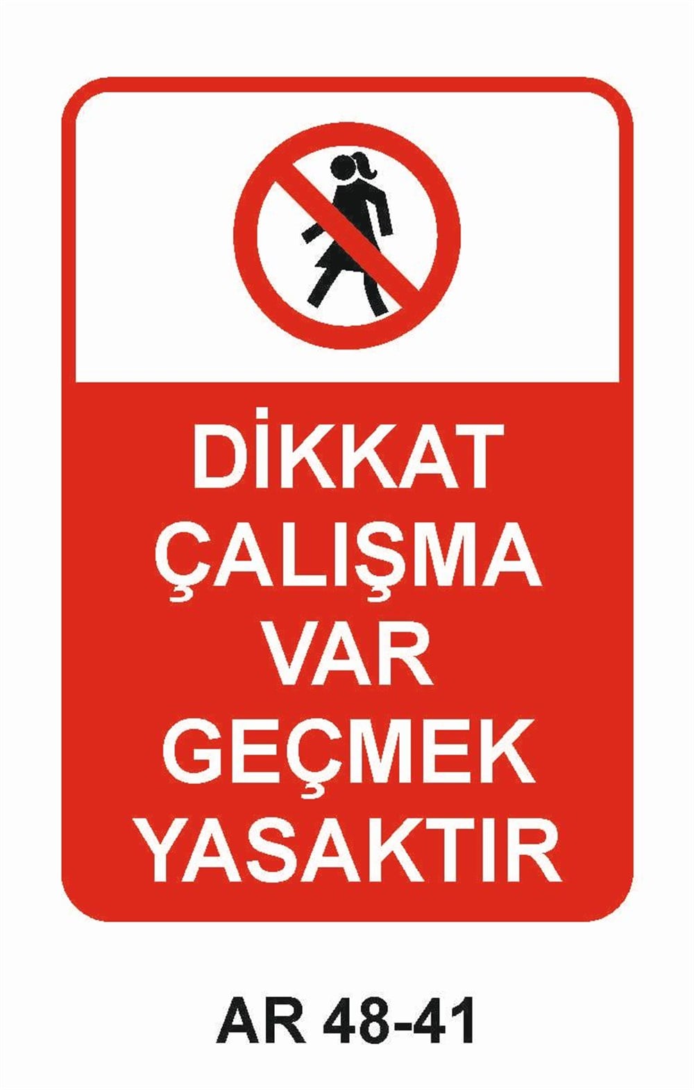 İnşaat Uyarı LevhalarıDİKKAT ÇALIŞMA VAR GEÇMEK YASAKTIR KADIN FİGÜRLÜ İŞ GÜVENLİĞİ UYARI LEVHASI