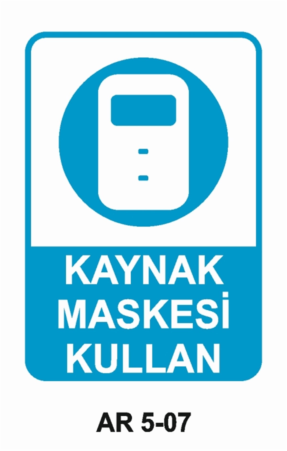 YÜZ KORUMAKAYNAK MASKESİ KULLAN İŞ GÜVENLİĞİ UYARI LEVHASI
