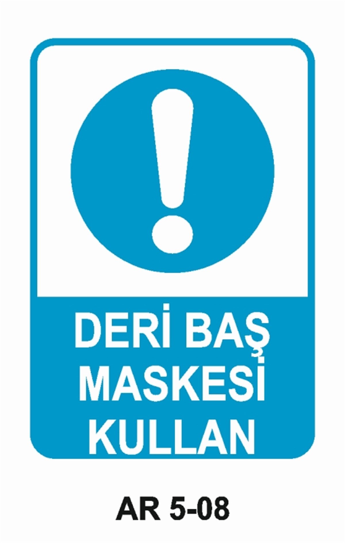 YÜZ KORUMADERİ BAŞ MASKESİ KULLAN İŞ GÜVENLİĞİ UYARI LEVHASI