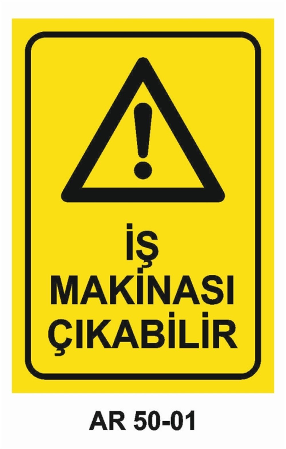 İŞ MAKİNASIİŞ MAKİNASI ÇIKABİLİR  İŞ GÜVENLİĞİ UYARI LEVHASI