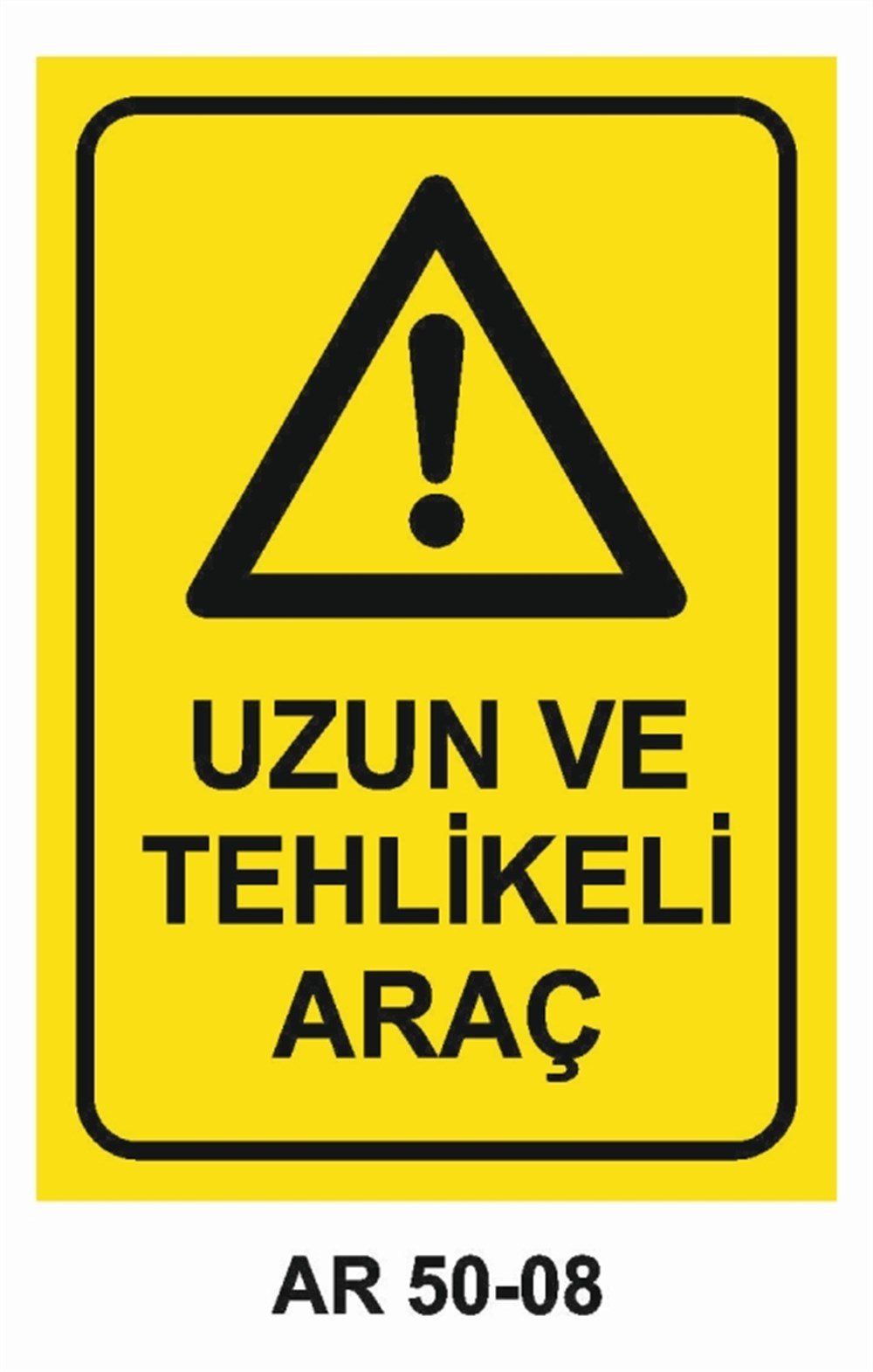 İŞ MAKİNASIUZUN VE TEHLİKELİ ARAÇ İŞ GÜVENLİĞİ UYARI LEVHASI