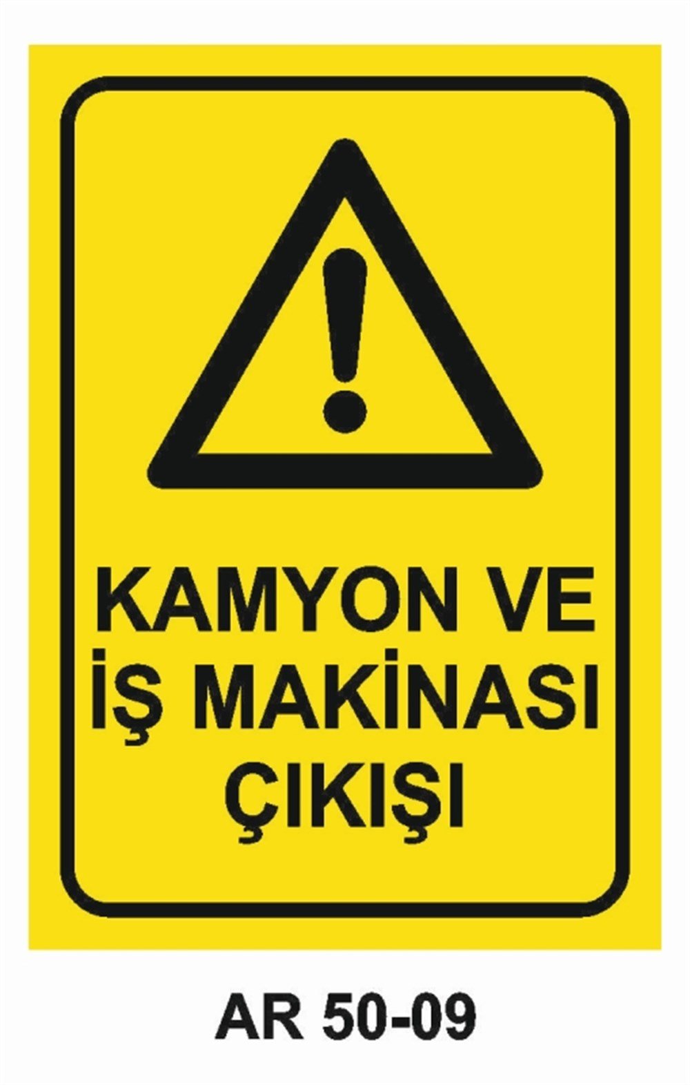 İŞ MAKİNASIKAMYON VE İŞ MAKİNASI ÇIKIŞI İŞ GÜVENLİĞİ UYARI LEVHASI
