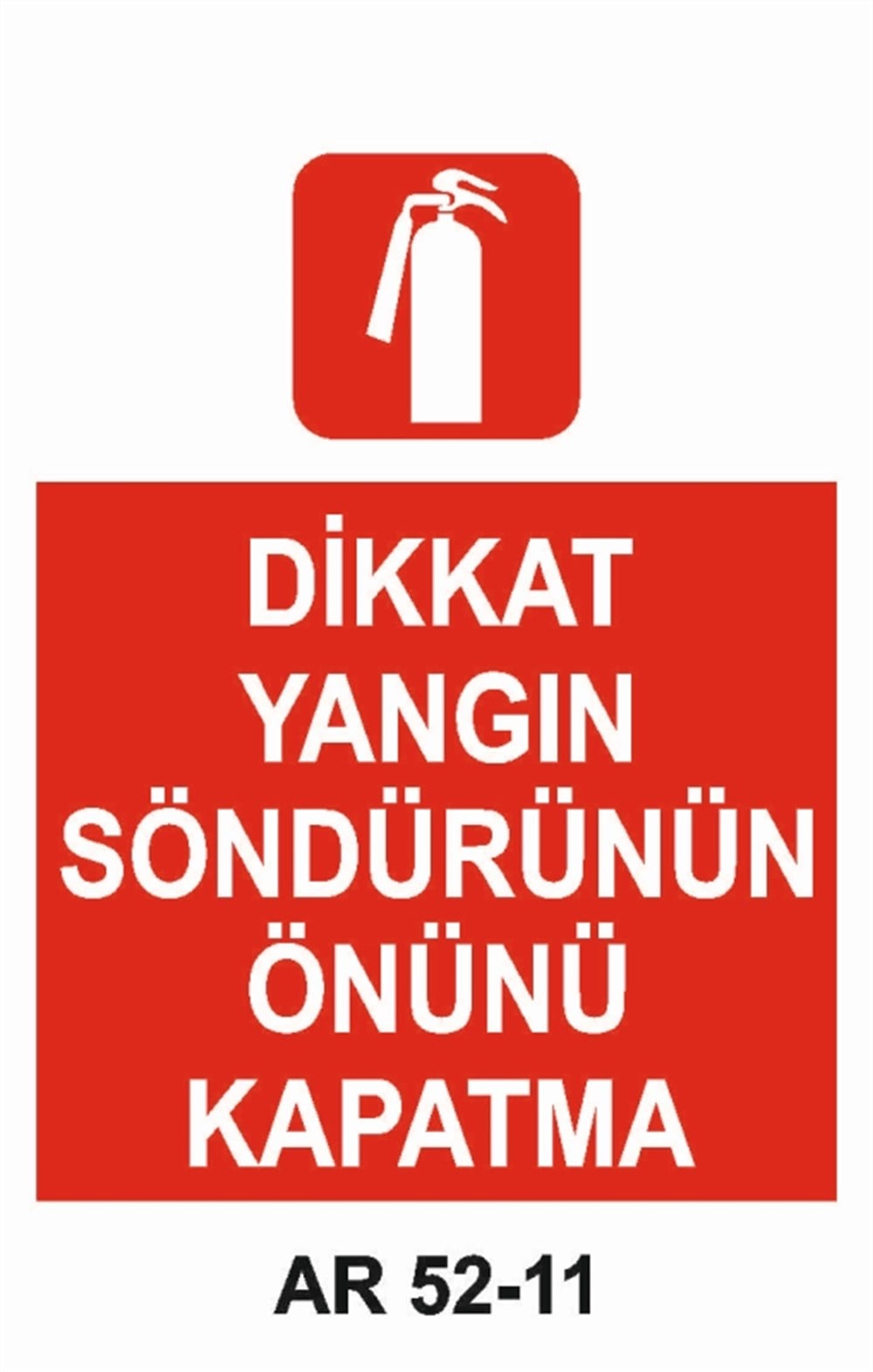 YANGINLA MÜCADELEDİKKAT YANGIN SÖNDÜRÜCÜNÜN ÖNÜNÜ KAPATMA İŞ GÜVENLİĞİ UYARI LEVHASI