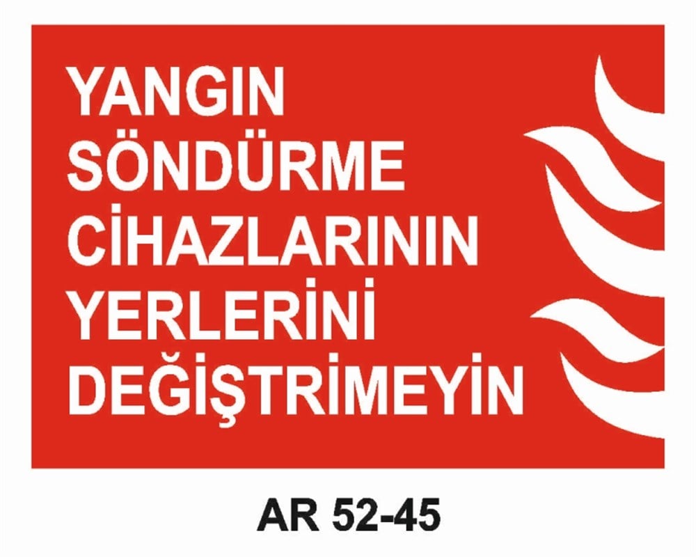 YANGINLA MÜCADELEYANGIN  SÖNDÜRME CİHAZLARININ YERLERİNİ DEĞİŞTİRMEYİN İŞ GÜVENLİĞİ UYARI LEVHASI