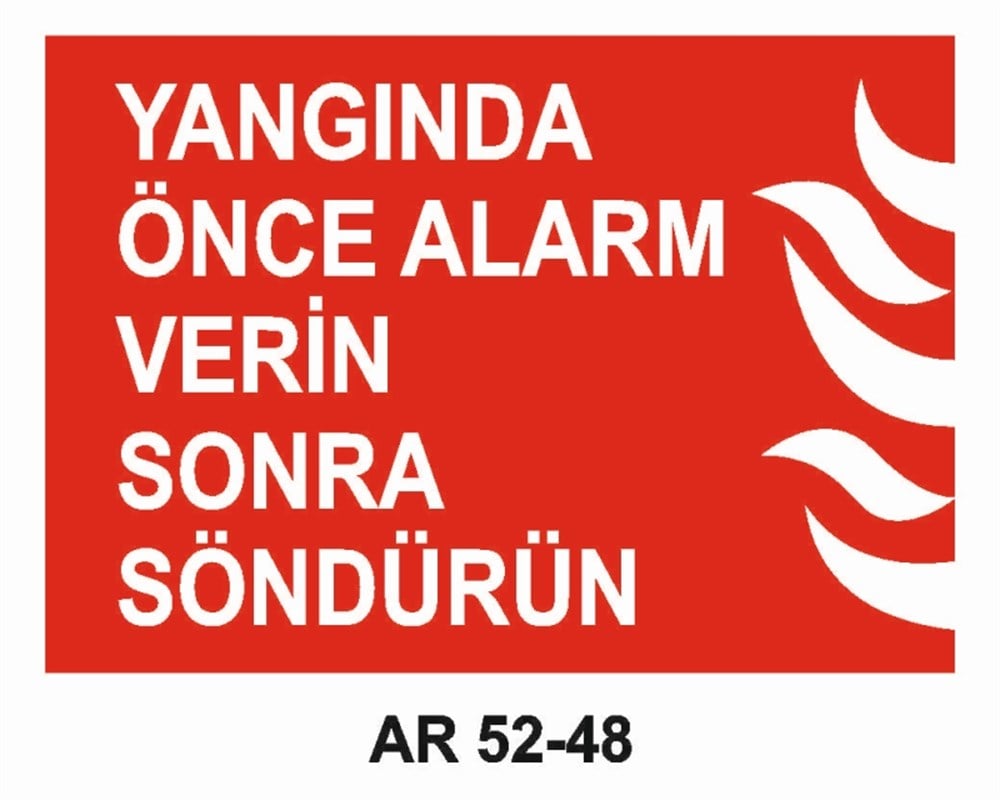 YANGINLA MÜCADELEYANGINDA ÖNCE ALARM VERİN SONRA SÖNDÜRÜN  İŞ GÜVENLİĞİ UYARI LEVHASI