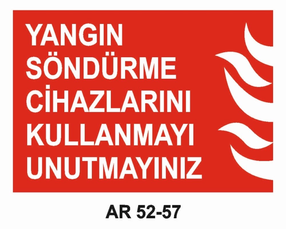 YANGINLA MÜCADELEYANGIN SÖNDÜRME CİHAZLARINI KULLANMAYI UNUTMAYINIZ  İŞ GÜVENLİĞİ UYARI LEVHASI