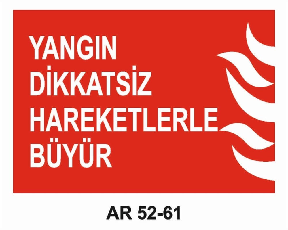 YANGINLA MÜCADELE YANGIN DİKATSİZ HAREKETLERLE BÜYÜR İŞ GÜVENLİĞİ UYARI LEVHASI