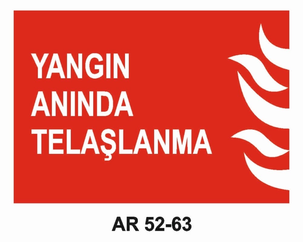YANGINLA MÜCADELE YANGIN ANINDA TELAŞLANMA  İŞ GÜVENLİĞİ UYARI LEVHASI