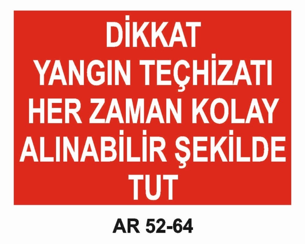 YANGINLA MÜCADELEDİKKAT YANGIN TEÇHİZATI HER ZAMAN KOLAY ALINABİLİR ŞEKİLDE TUT  İŞ GÜVENLİĞİ UYARI LEVHASI