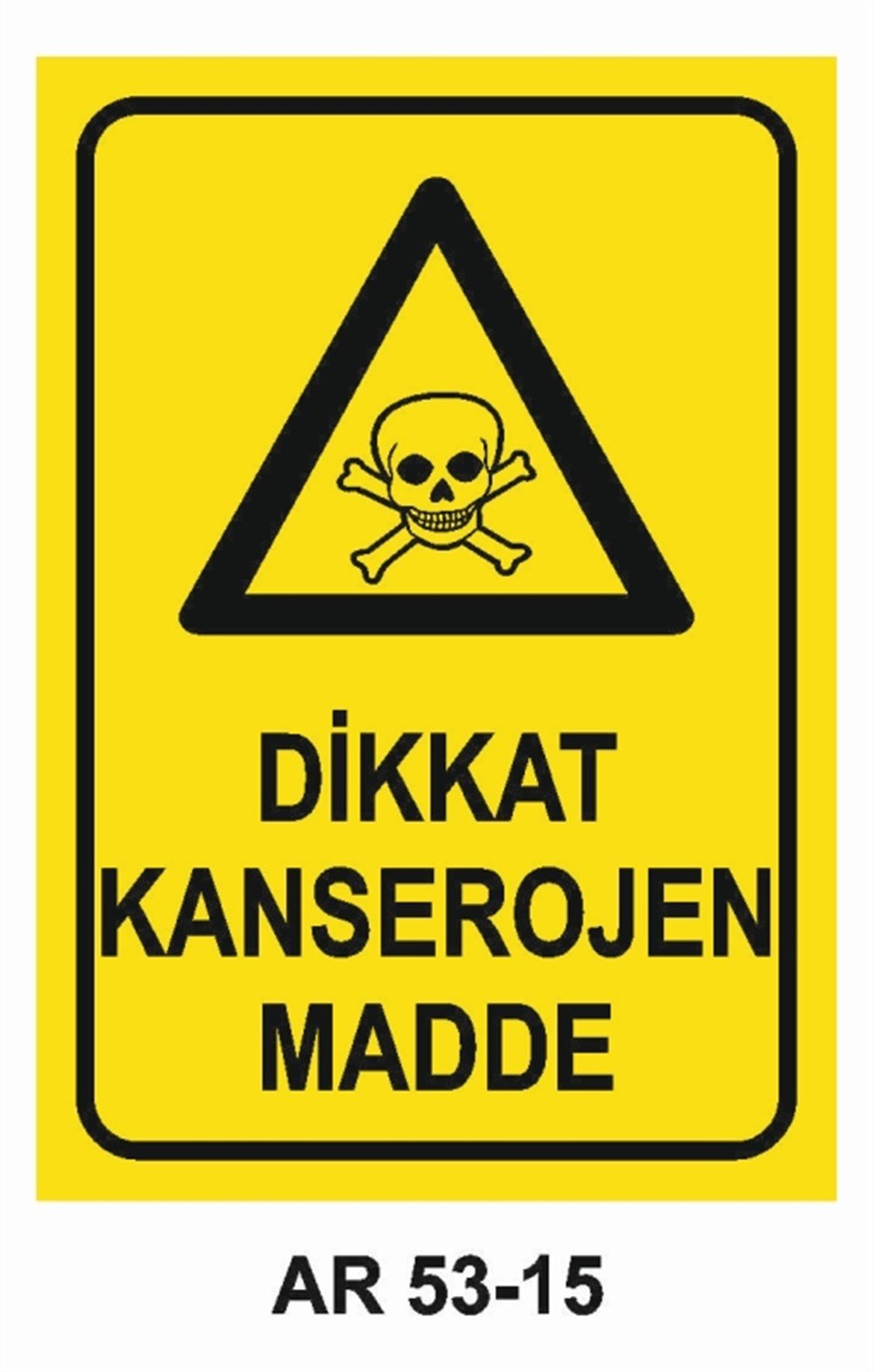 TEHLİKELİ MADDE - ORTAMDİKKAT KANSEROJEN MADDE  İŞ GÜVENLİĞİ UYARI LEVHASI