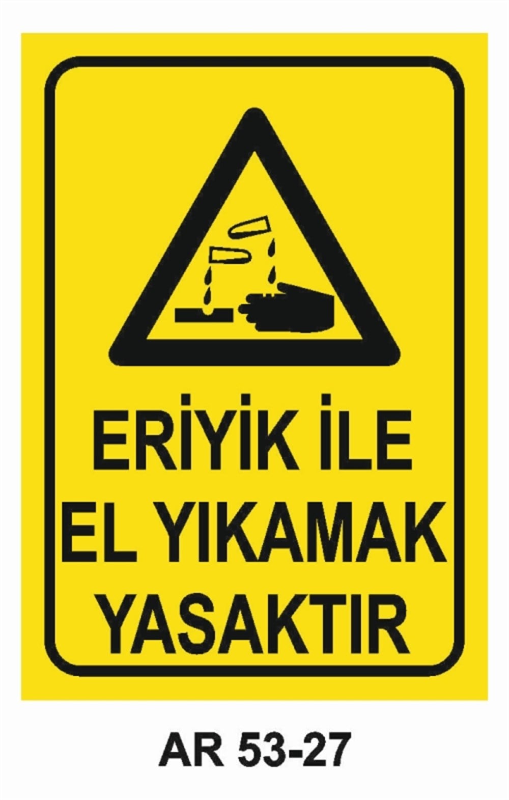 TEHLİKELİ MADDE - ORTAMERİYİK İLE EL YIKAMAK YASAKTIR İŞ GÜVENLİĞİ UYARI LEVHASI