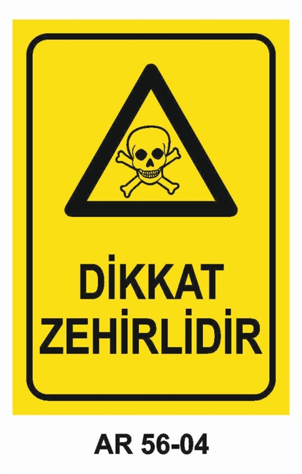 ZEHİRLİ MADDELERDİKKAT ZEHİRLİDİR İŞ GÜVENLİĞİ UYARI LEVHASI