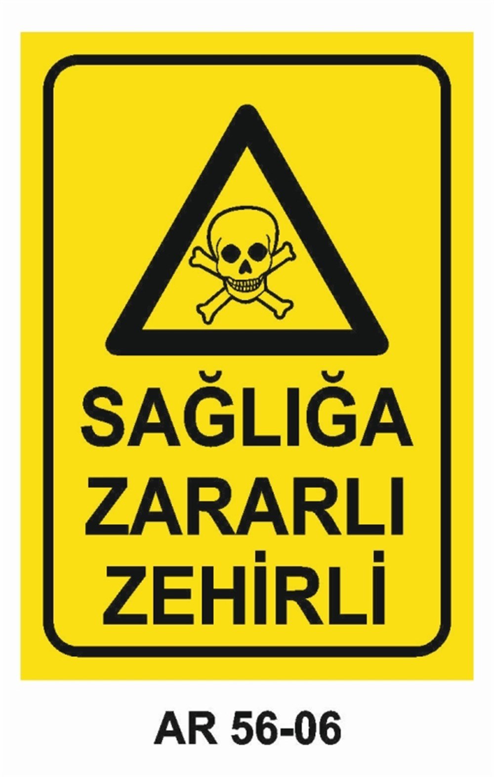 ZEHİRLİ MADDELERSAĞLIĞA ZARARLI ZEHİRLİ  İŞ GÜVENLİĞİ UYARI LEVHASI