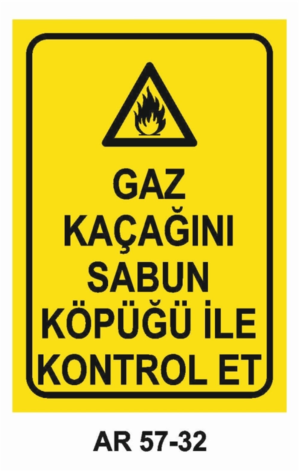 DOĞALGAZ - GAZGAZ KAÇAĞINI SABUN KÖPÜĞÜ İLE KONTROL ET İŞ GÜVENLİĞİ UYARI LEVHASI