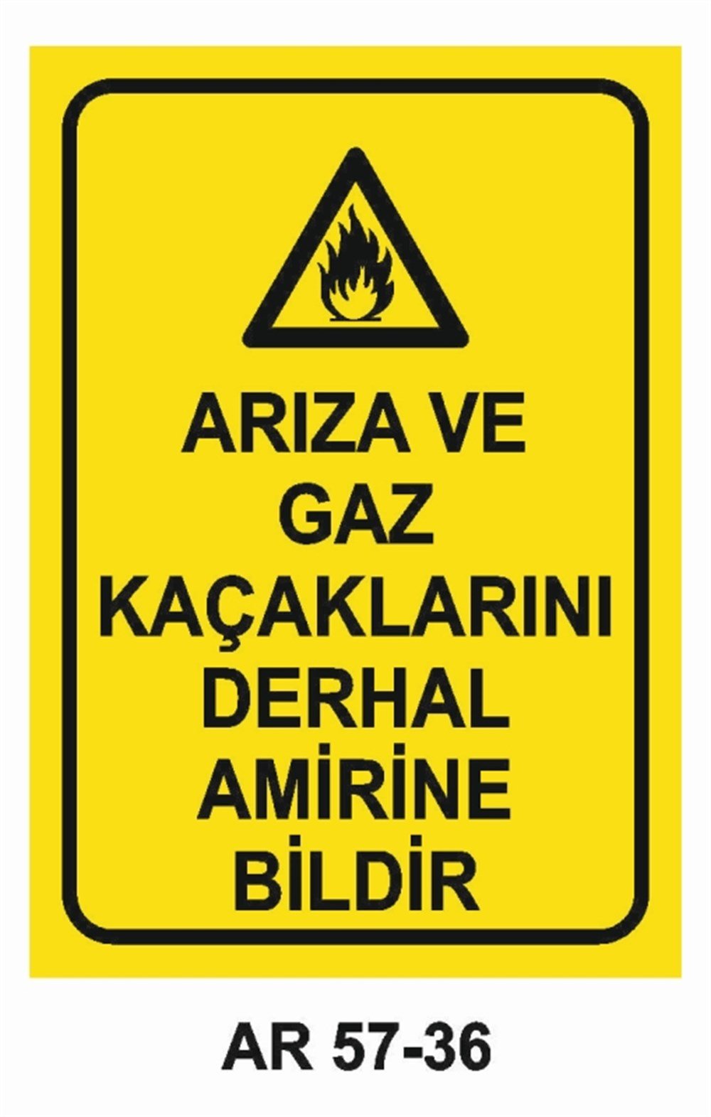 DOĞALGAZ - GAZARIZA VE GAZ KAÇAKLARINI DERHAL AMİRİNE BİLDİR  İŞ GÜVENLİĞİ UYARI LEVHASI