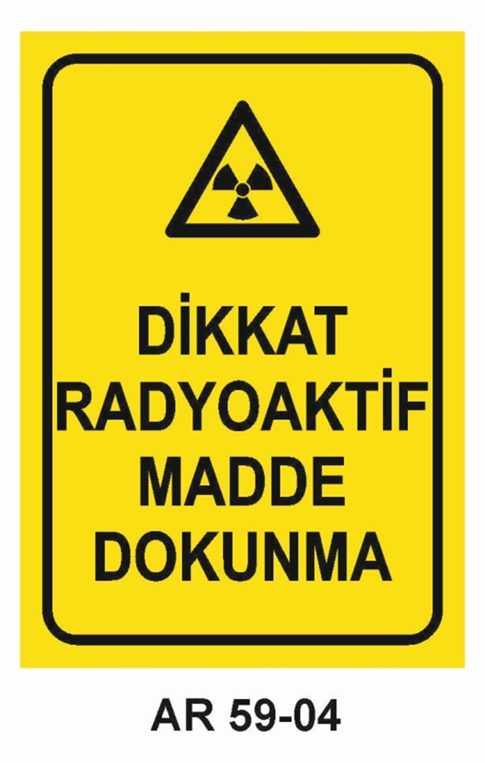 PATLAYICI MADDELERDİKKAT RADYOAKTİF MADDE DOKUNMA İŞ GÜVENLİĞİ UYARI LEVHASI
