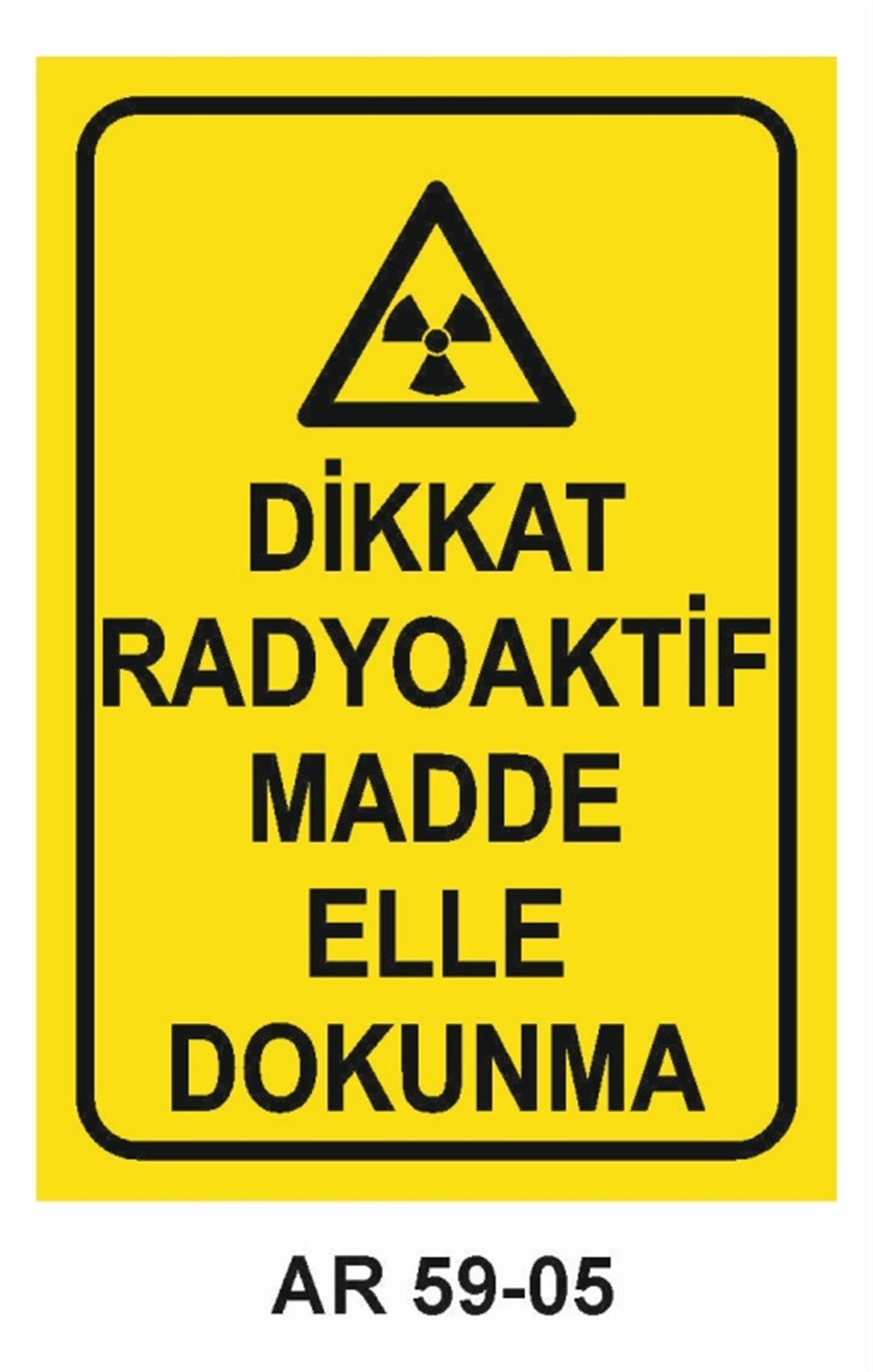PATLAYICI MADDELERDİKKAT RADYOAKTİF MADDE ELLE DOKUNMA İŞ GÜVENLİĞİ UYARI LEVHASI