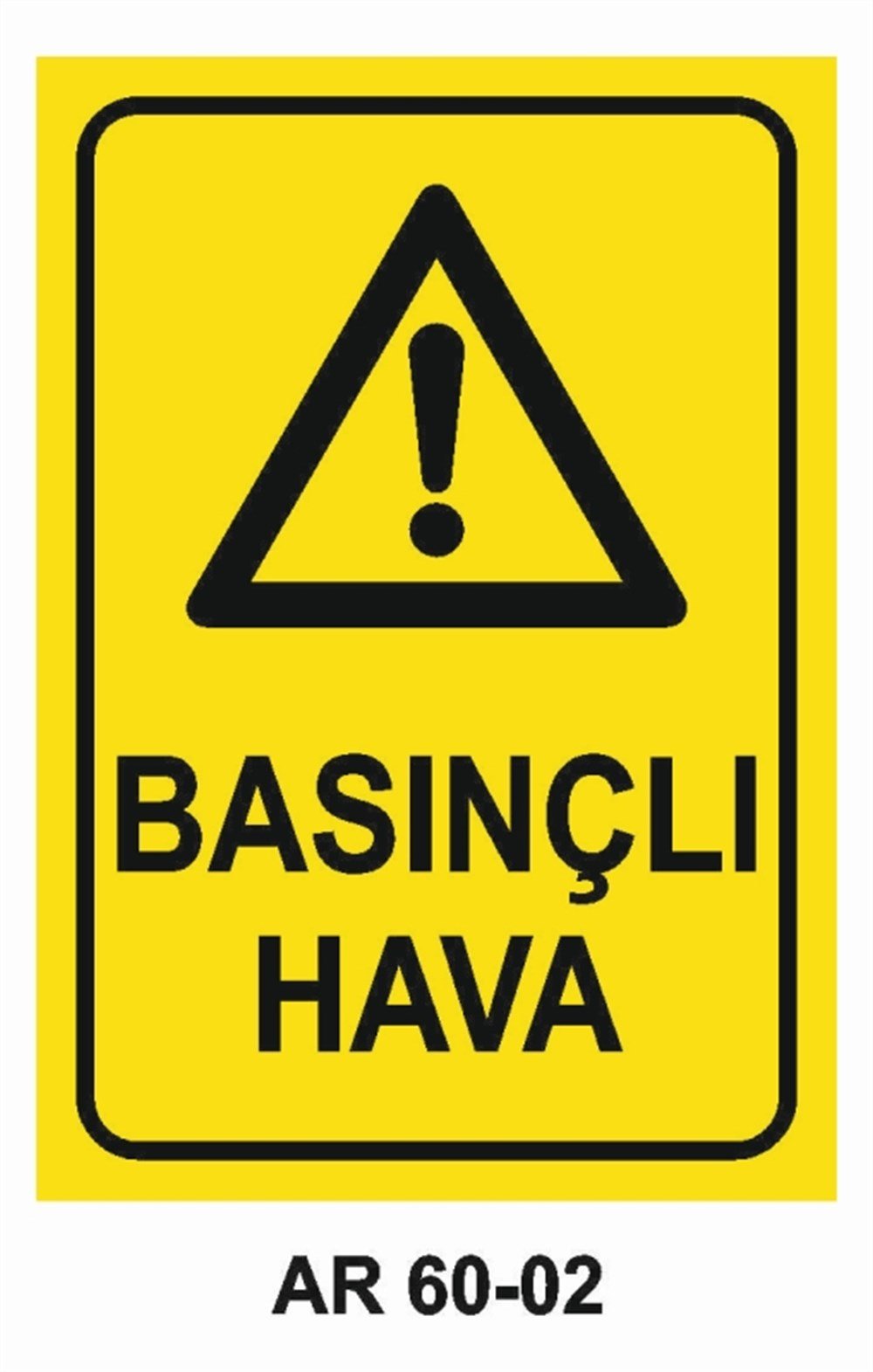 Hava - Su - Sıcak - Isı Uyarı LevhalarıBASINÇLI HAVA  İŞ GÜVENLİĞİ UYARI LEVHASI