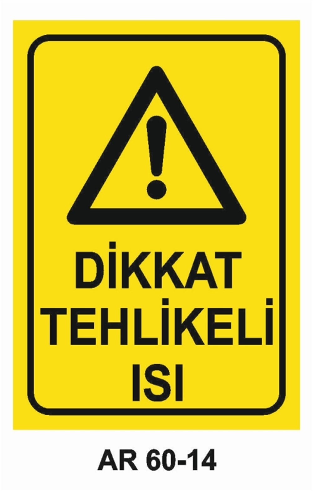 HAVA - SU - SICAK - ISIDİKKAT  TEHLİKELİ ISI  İŞ GÜVENLİĞİ UYARI LEVHASI