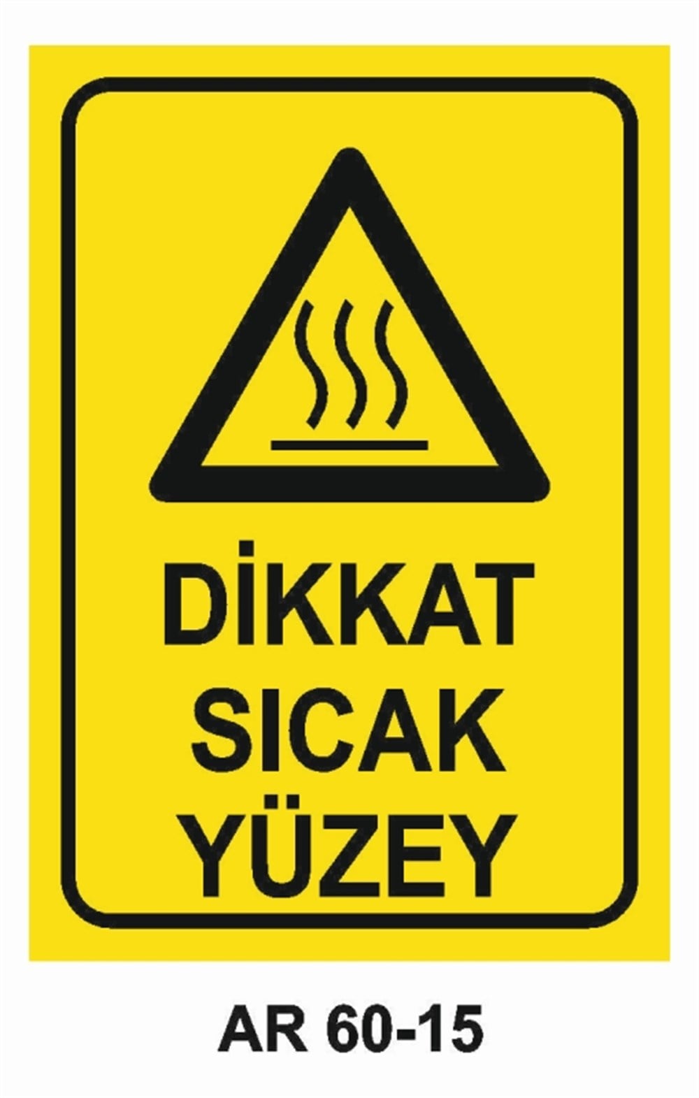 HAVA - SU - SICAK - ISIDİKKAT SICAK YÜZEY  İŞ GÜVENLİĞİ UYARI LEVHASI