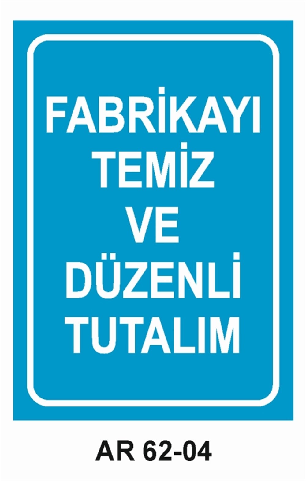 COVID-19FABRİKAYI TEMİZ VE DÜZENLİ TUTUNUZ  İŞ GÜVENLİĞİ UYARI LEVHASI