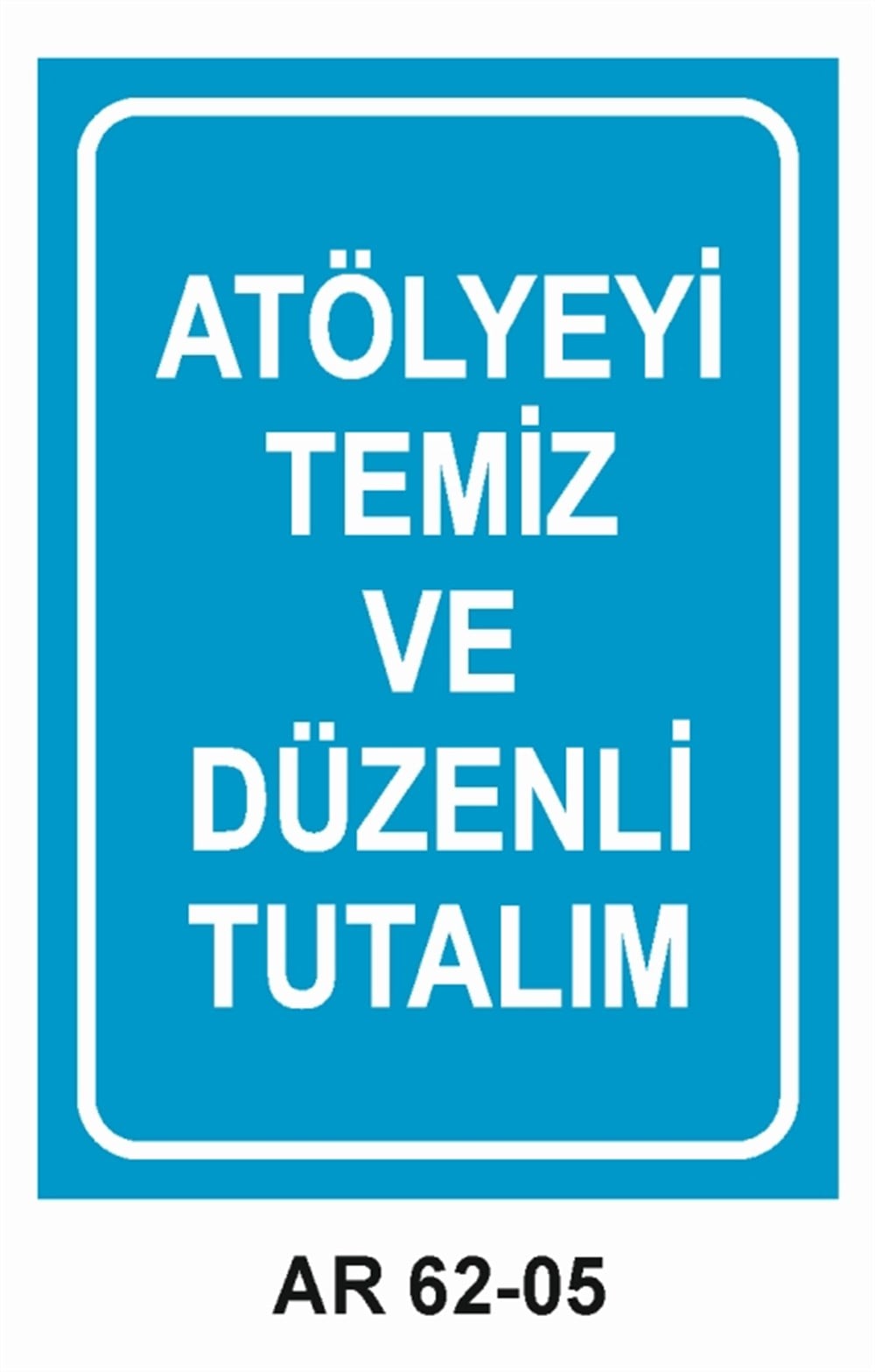 COVID-19ATÖLYEYİ  TEMİZ VE DÜZENLİ TUTUNUZ  İŞ GÜVENLİĞİ UYARI LEVHASI