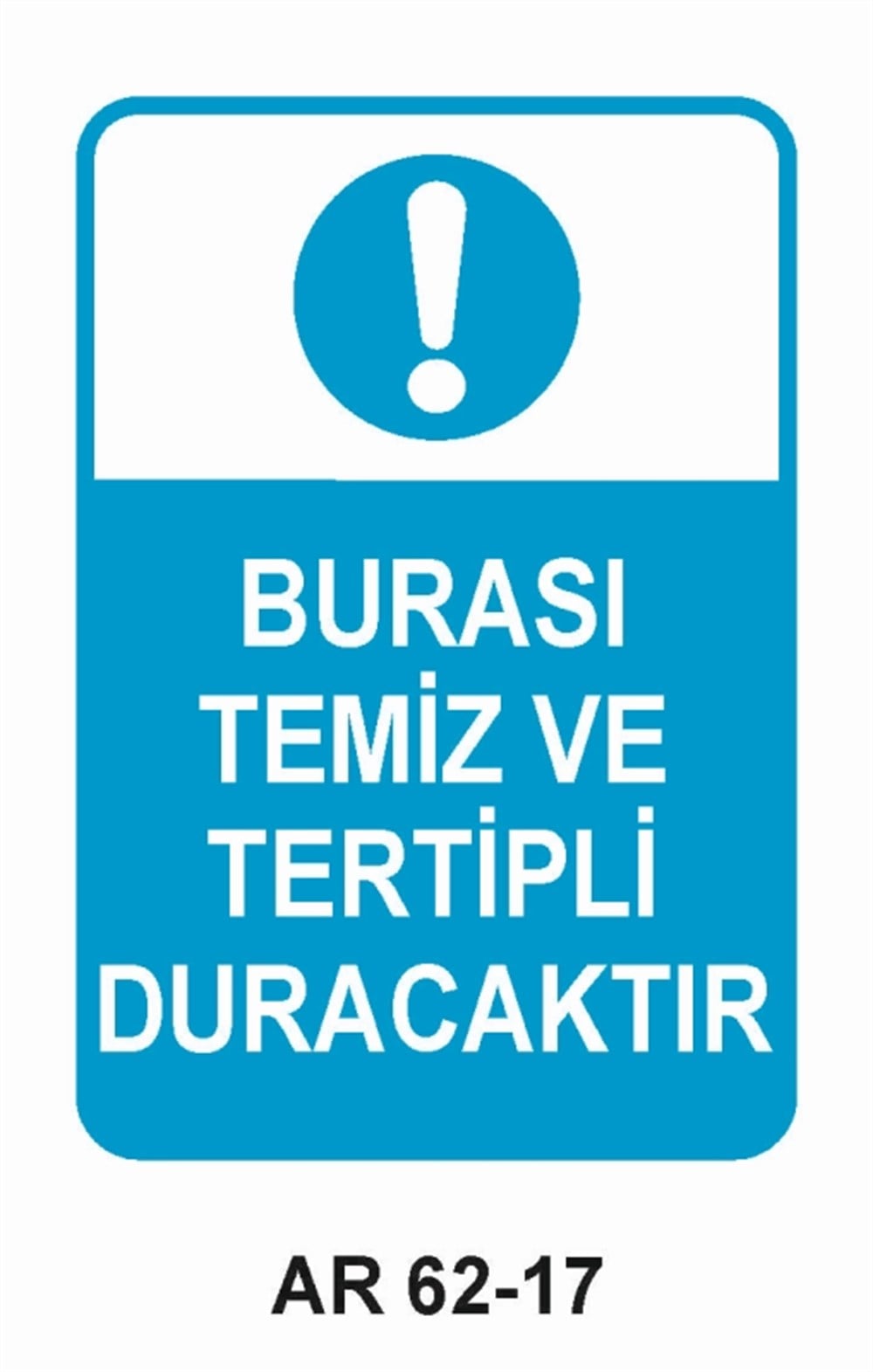 COVID-19BURASI TEMİZ VE TERTİPLİ DURACAK  İŞ GÜVENLİĞİ UYARI LEVHASI