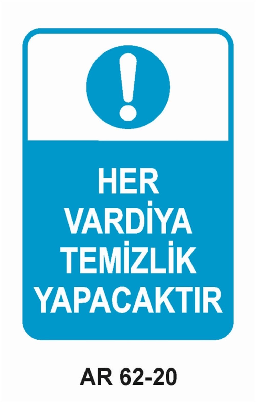 COVID-19HER VARDİYA TEMİZLİK YAPACAKTIR İŞ GÜVENLİĞİ UYARI LEVHASI