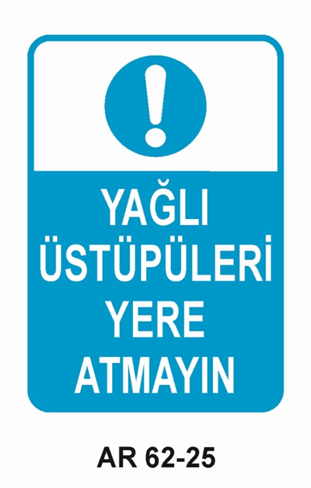 COVID-19YAĞLI ÜSTÜPÜLERİ YERE ATMAYIN İŞ GÜVENLİĞİ UYARI LEVHASI