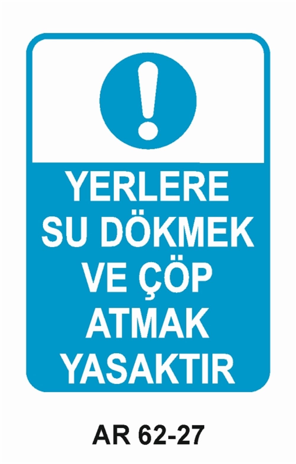 COVID-19YERLERE SU DÖKMEK VE ÇÖP ATMAK YASAKTIR İŞ GÜVENLİĞİ UYARI LEVHASI