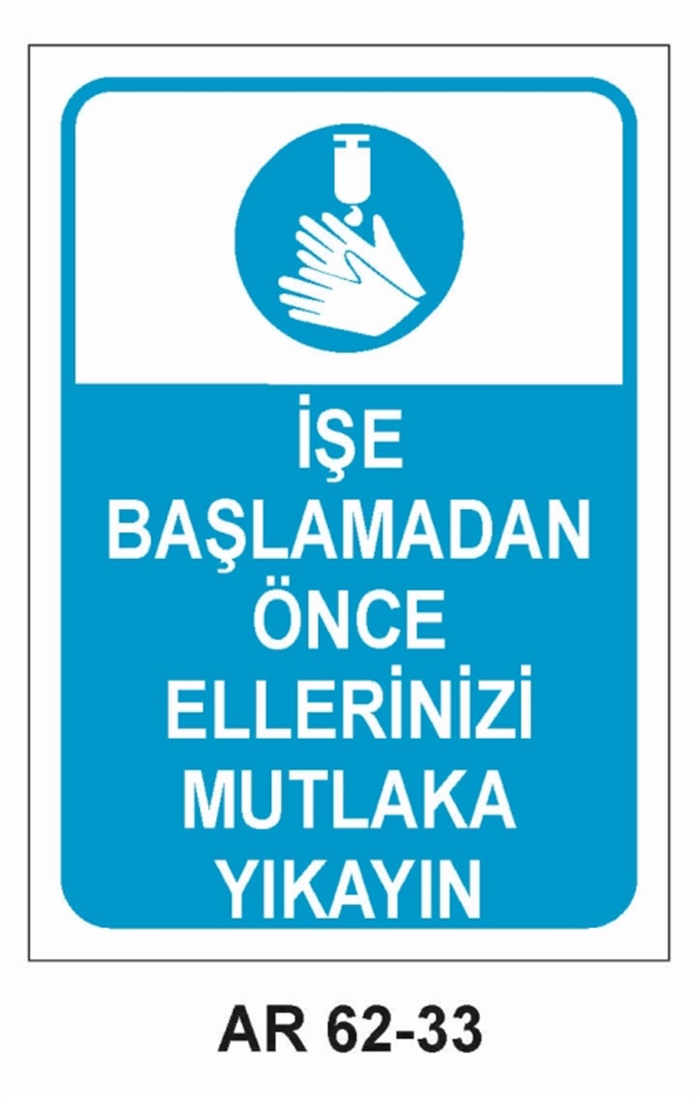 COVID-19İŞE BAŞLAMADAN ÖNCE ELLERİNİZİ MUTLAKA YIKAYIN  İŞ GÜVENLİĞİ UYARI LEVHASI
