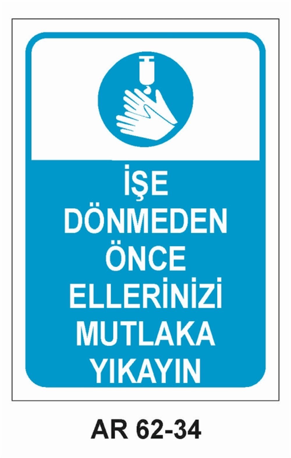 COVID-19İŞE DÖNMEDEN  ÖNCE ELLERİNİZİ MUTLAKA YIKAYIN  İŞ GÜVENLİĞİ UYARI LEVHASI