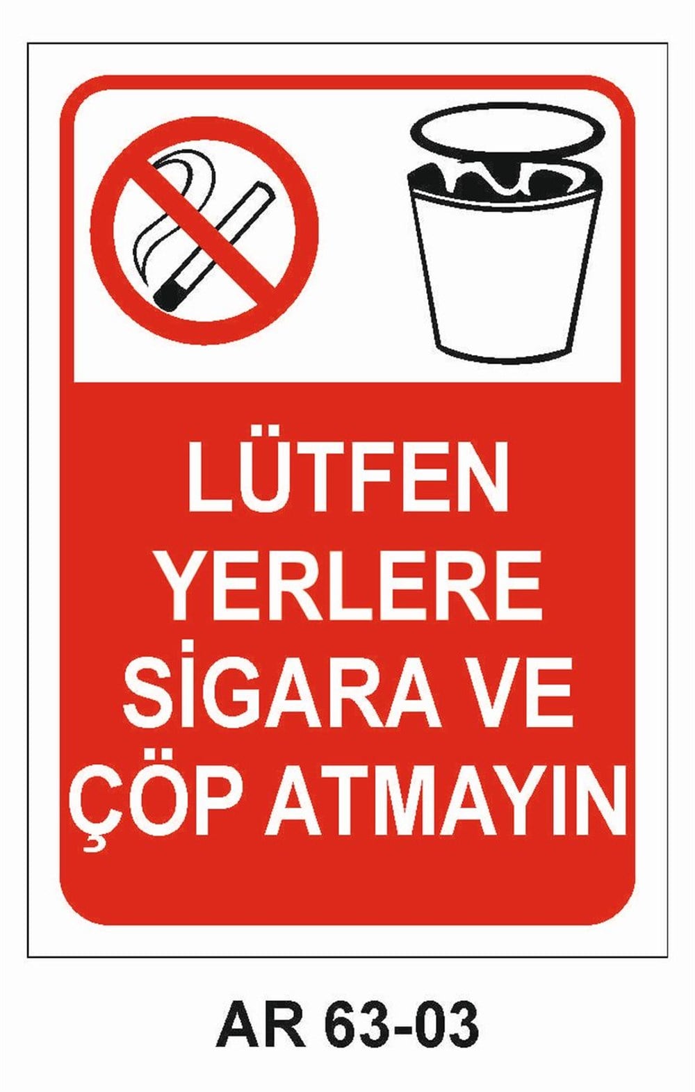 Çöp Uyarı Levhaları LÜTFEN YERLERE SİGARA VE ÇÖP ATMAYIN İŞ GÜVENLİĞİ UYARI LEVHASI
