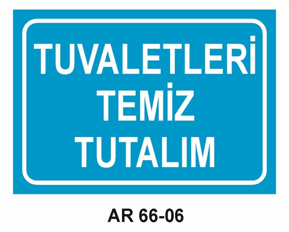 TUVALETLERTUVALETLERİ TEMİZ TUTALIM İŞ GÜVENLİĞİ UYARI LEVHASI