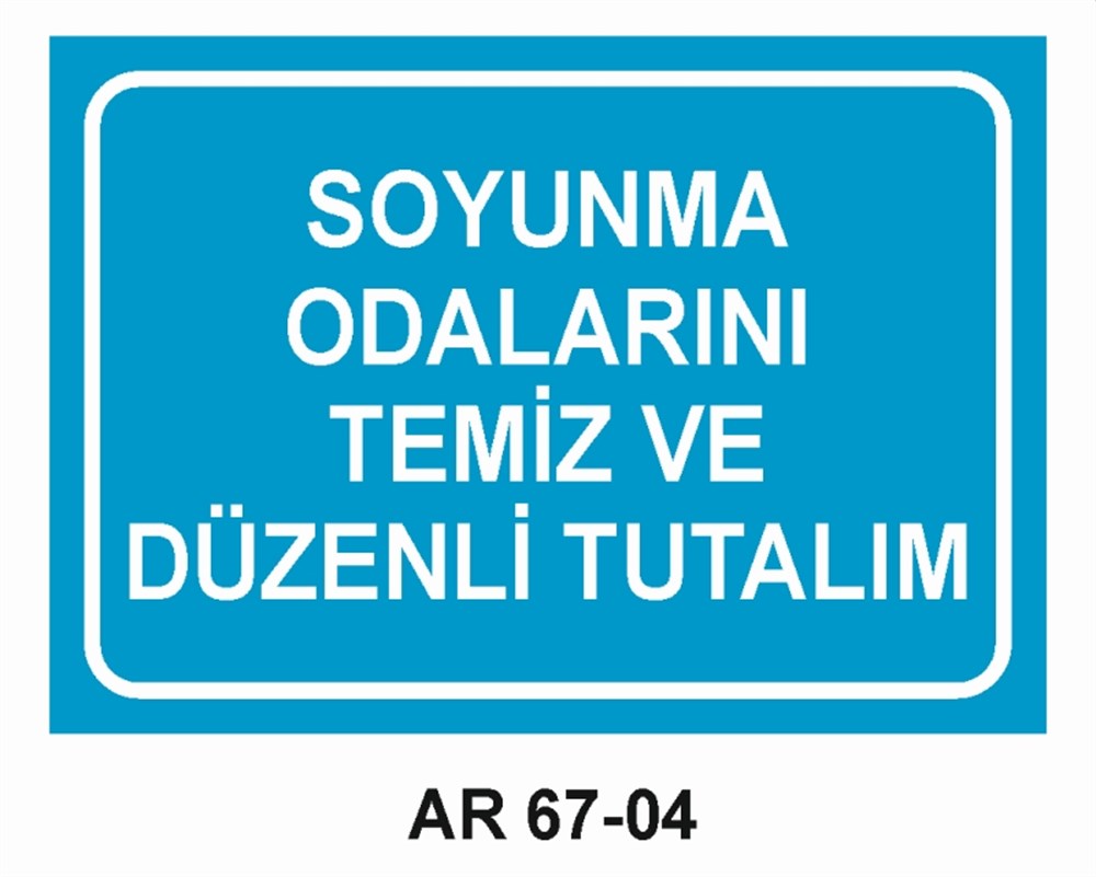 SOYUNMA ODALARISOYUNMA ODALARINI TEMİZ VE DÜZENLİ TUTALIM İŞ GÜVENLİĞİ UYARI LEVHASI