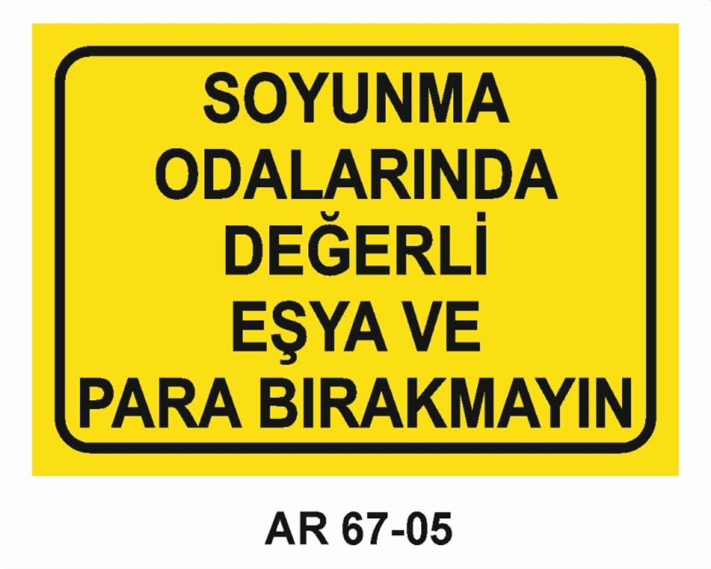 SOYUNMA ODALARISOYUNMA ODALARINDA DEĞERLİ EŞYA VE PARA BIRAKMAYIN İŞ GÜVENLİĞİ UYARI LEVHASI