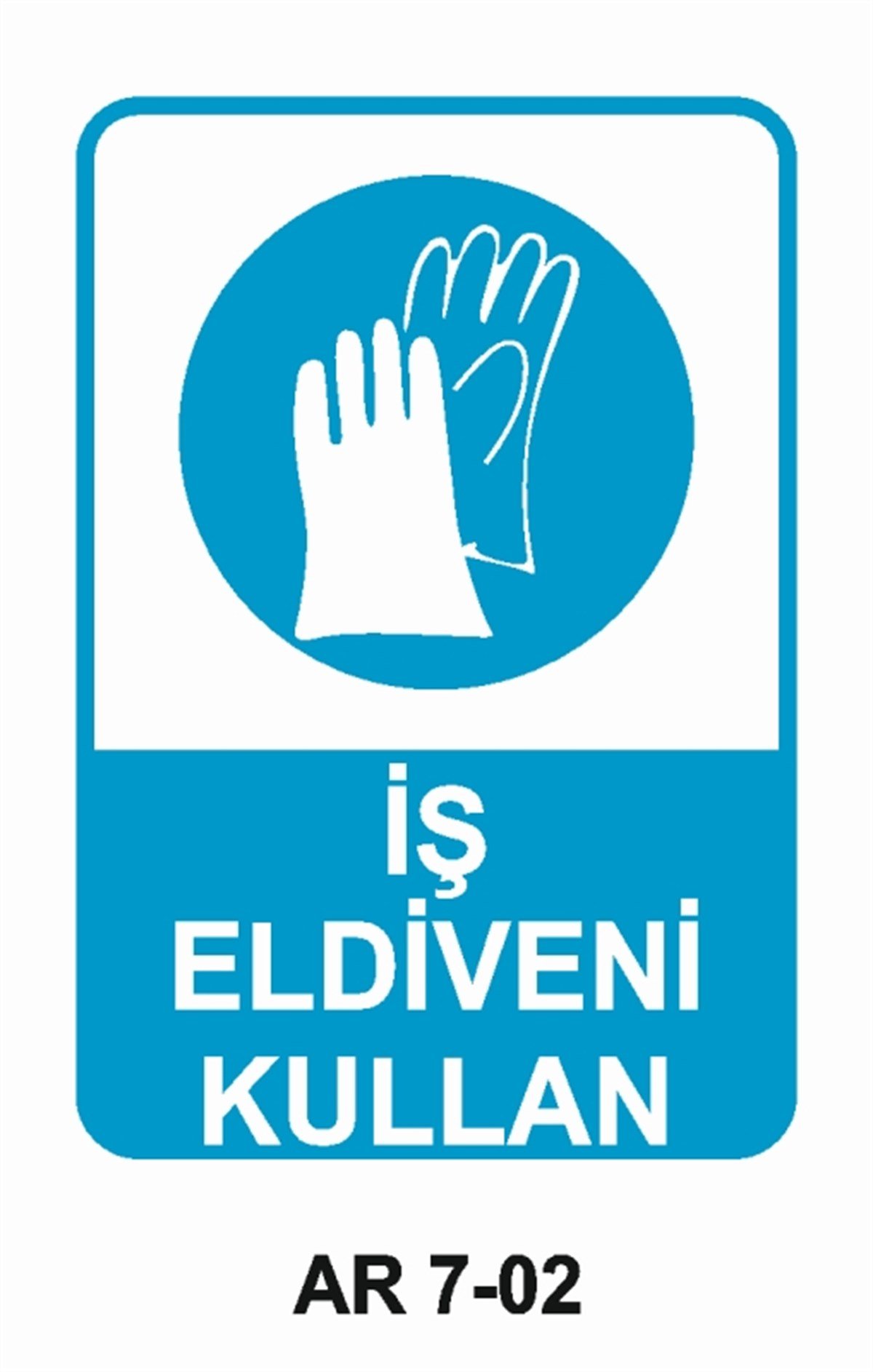EL KORUMAİŞ ELDİVENİ KULLAN İŞ GÜVENLİĞİ UYARI LEVHASI