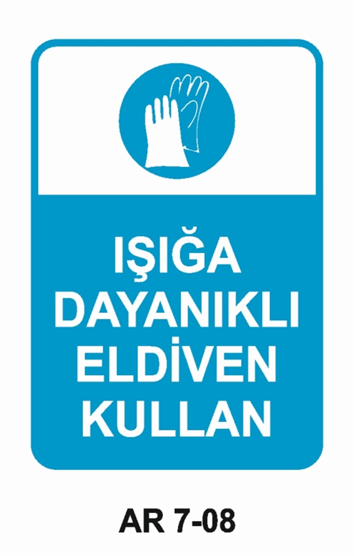 EL KORUMAIŞIĞA DAYANIKLI ELDİVEN KULLAN İŞ GÜVENLİĞİ UYARI LEVHASI