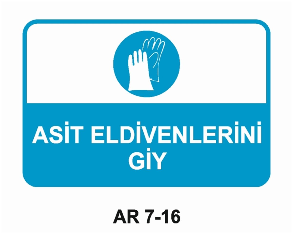EL KORUMAASİT ELDİVENLERİNİ GİY İŞ GÜVENLİĞİ UYARI LEVHASI