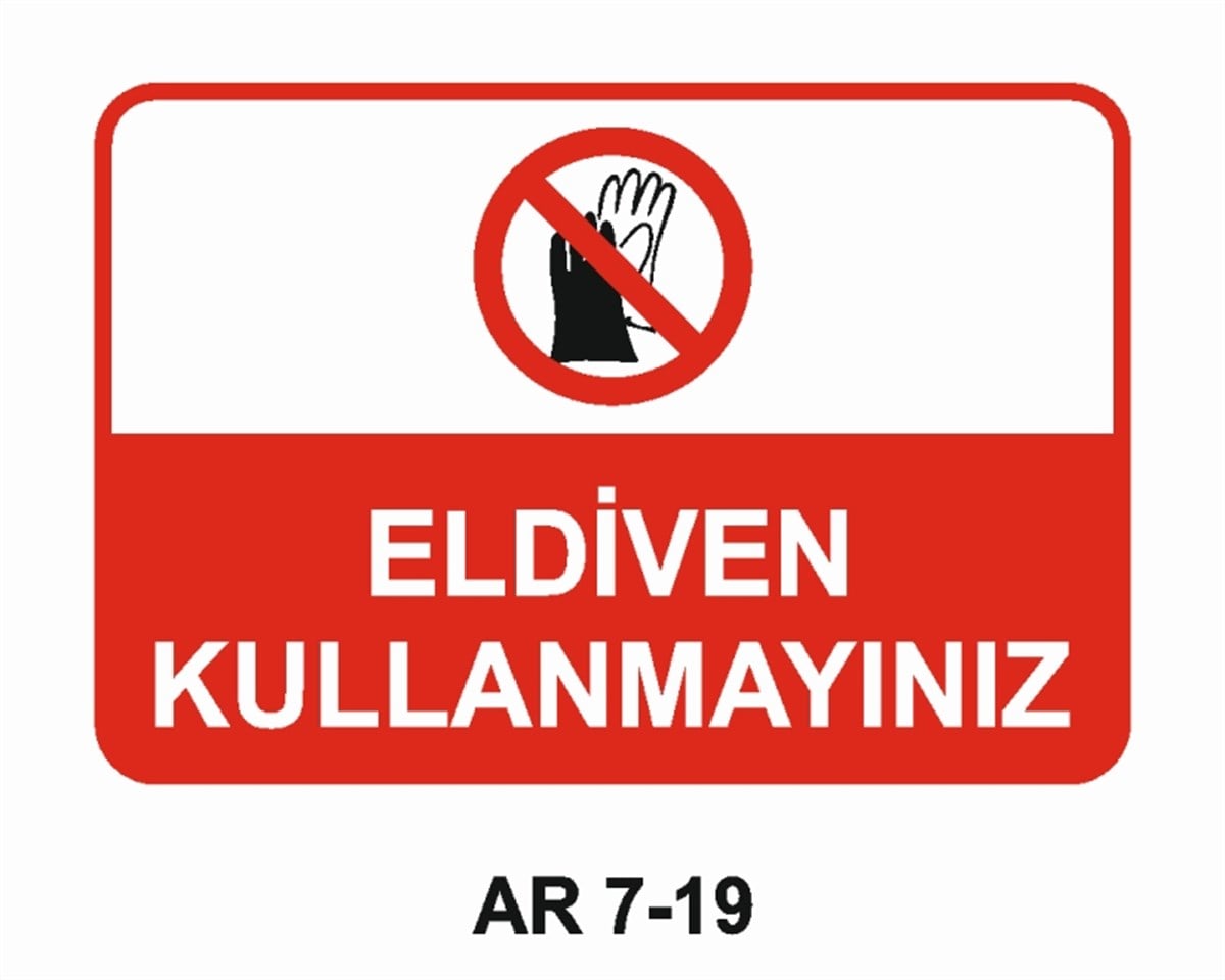 EL KORUMAELDİVEN KULLANMAYINIZ İŞ GÜVENLİĞİ UYARI LEVHASI