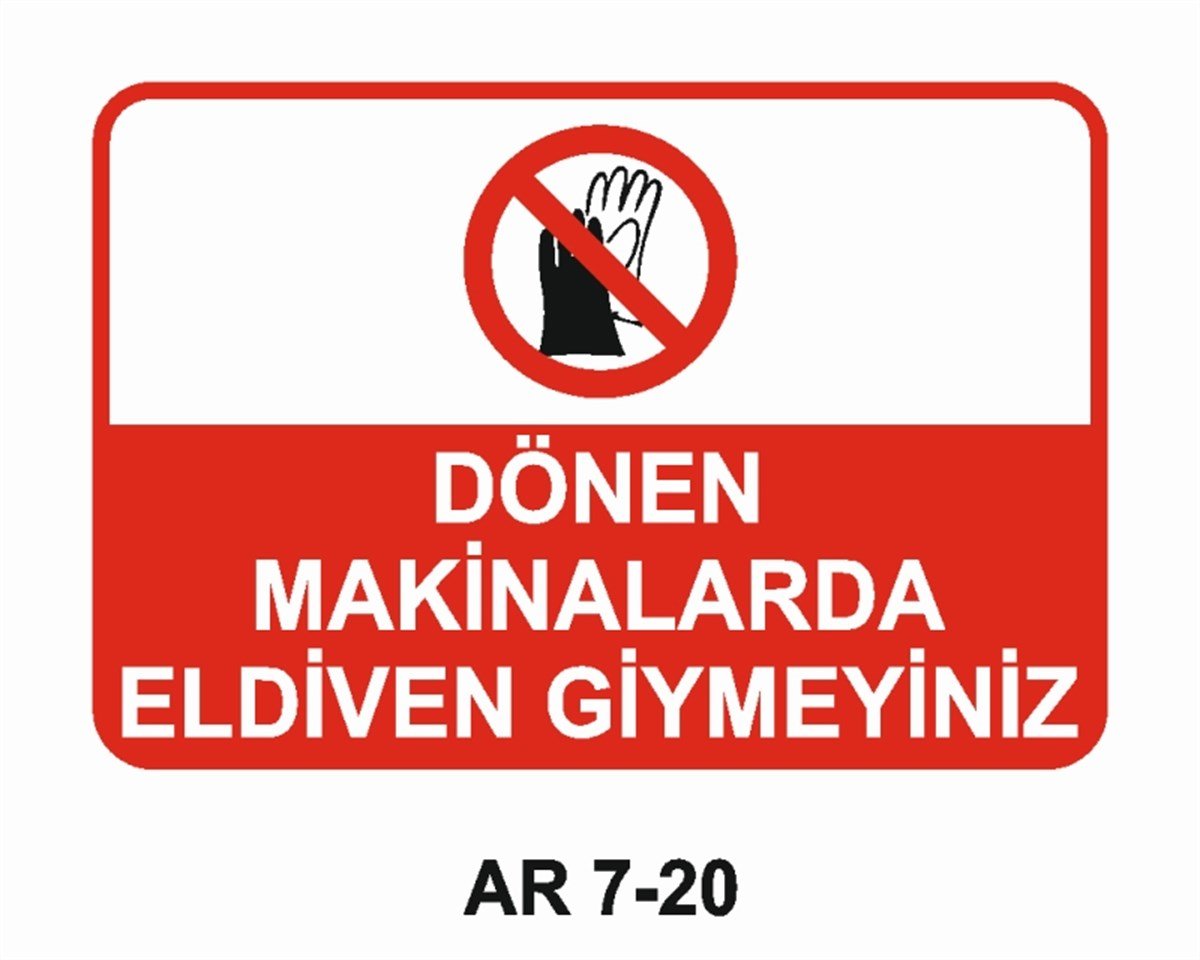 EL KORUMADÖNEN MAKİNALARDA ELDİVEN GİYMEYİNİZ İŞ GÜVENLİĞİ UYARI LEVHASI